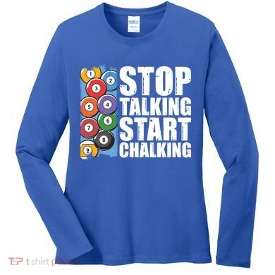 Funny Billiard Pool Cue Player Gift Stop Talking Start Chalking Cool Gift Women's Long Sleeve Shirt