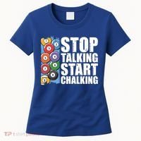 Funny Billiard Pool Cue Player Gift Stop Talking Start Chalking Cool Gift Women's T-Shirt thumb 0