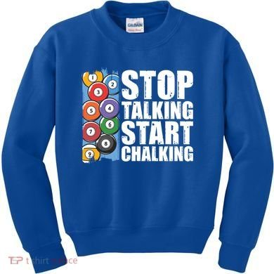 Funny Billiard Pool Cue Player Gift Stop Talking Start Chalking Cool Gift Kids Sweatshirt