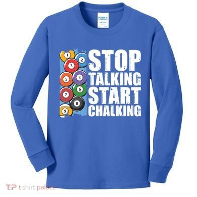 Funny Billiard Pool Cue Player Gift Stop Talking Start Chalking Cool Gift Kids Long Sleeve Shirt