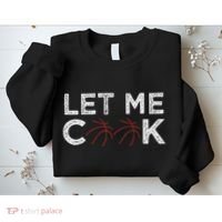 Funny Basketball Player Let Me Cook Basketball Sweatshirt thumb 2