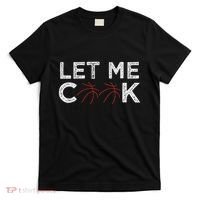 Funny Basketball Player Let Me Cook Basketball T-Shirt thumb 0