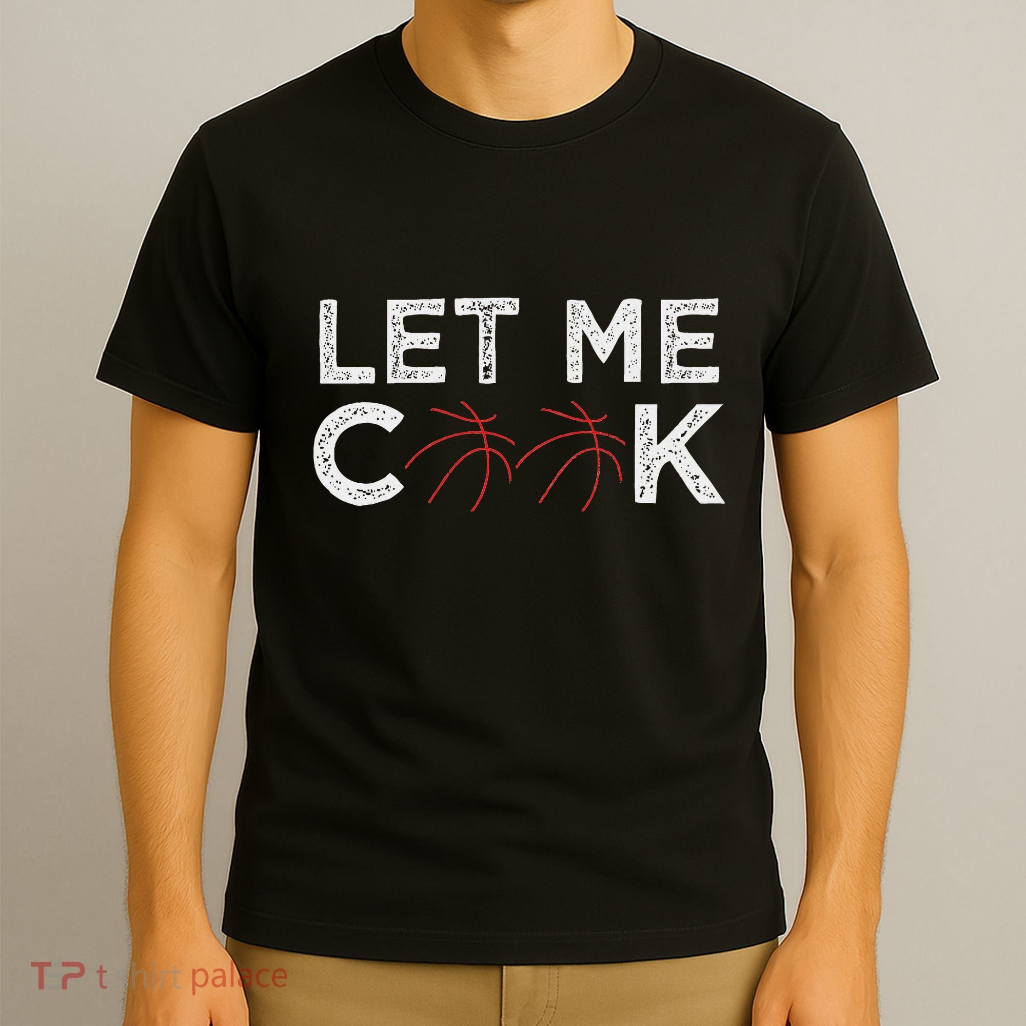 Funny Basketball Player Let Me Cook Basketball T-Shirt