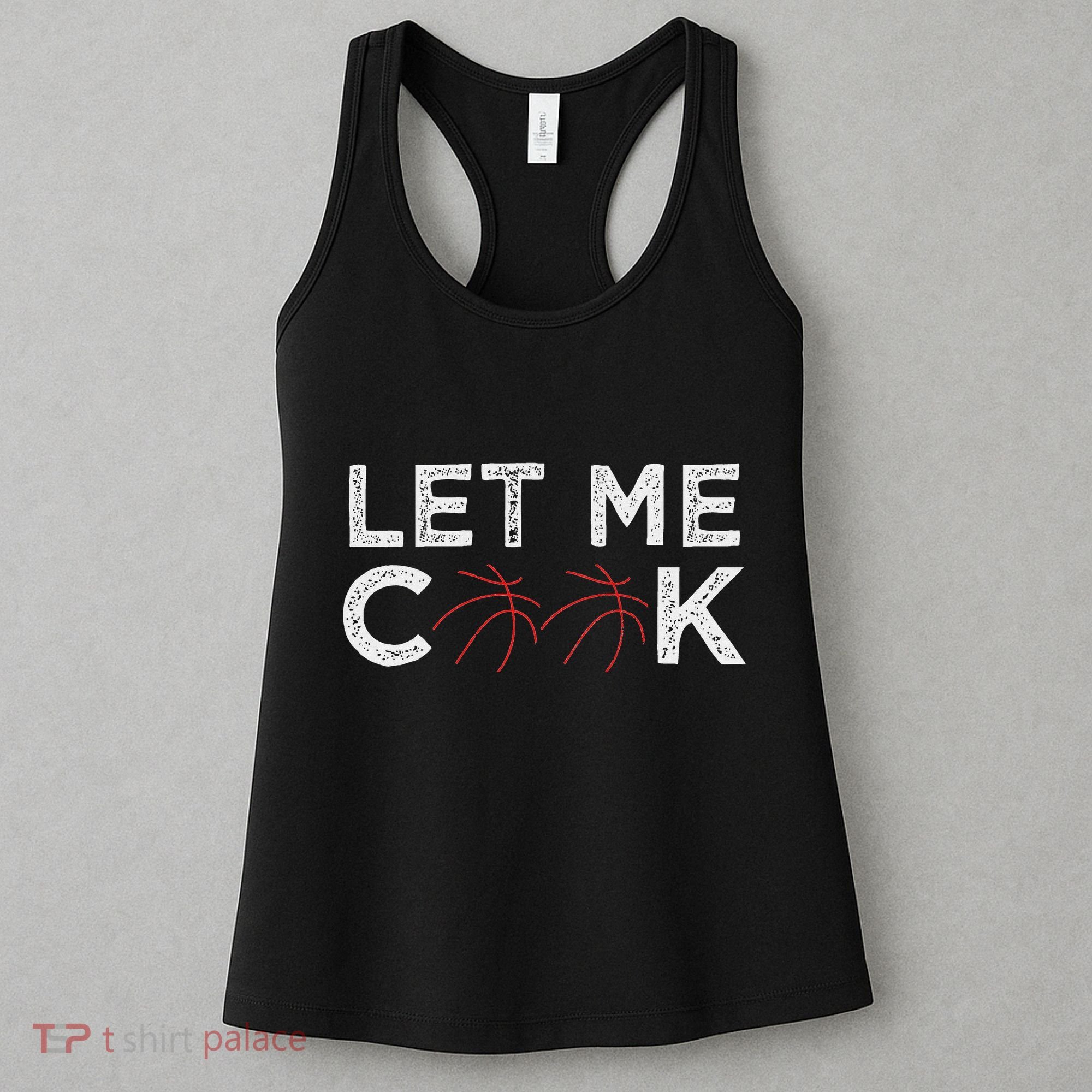Funny Basketball Player Let Me Cook Basketball Women's Tank Top