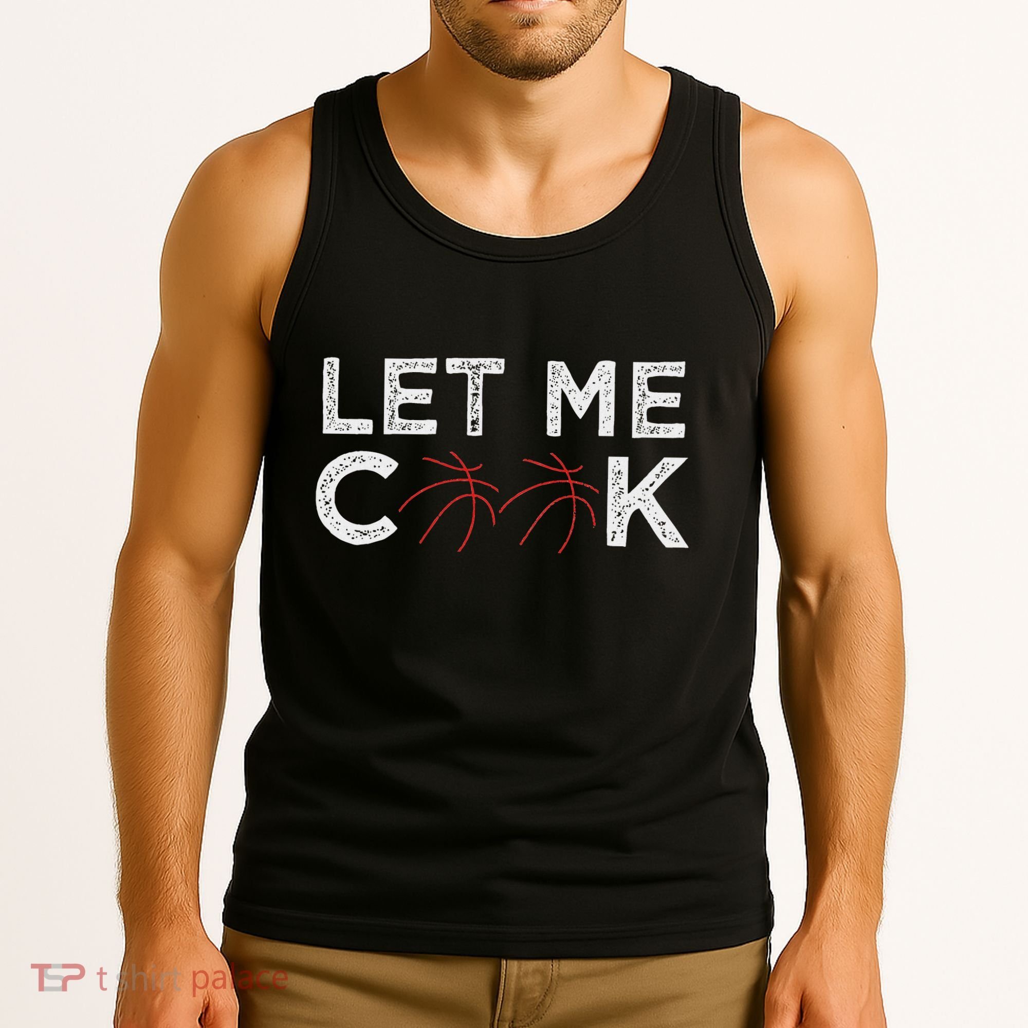 Funny Basketball Player Let Me Cook Basketball Tank Top