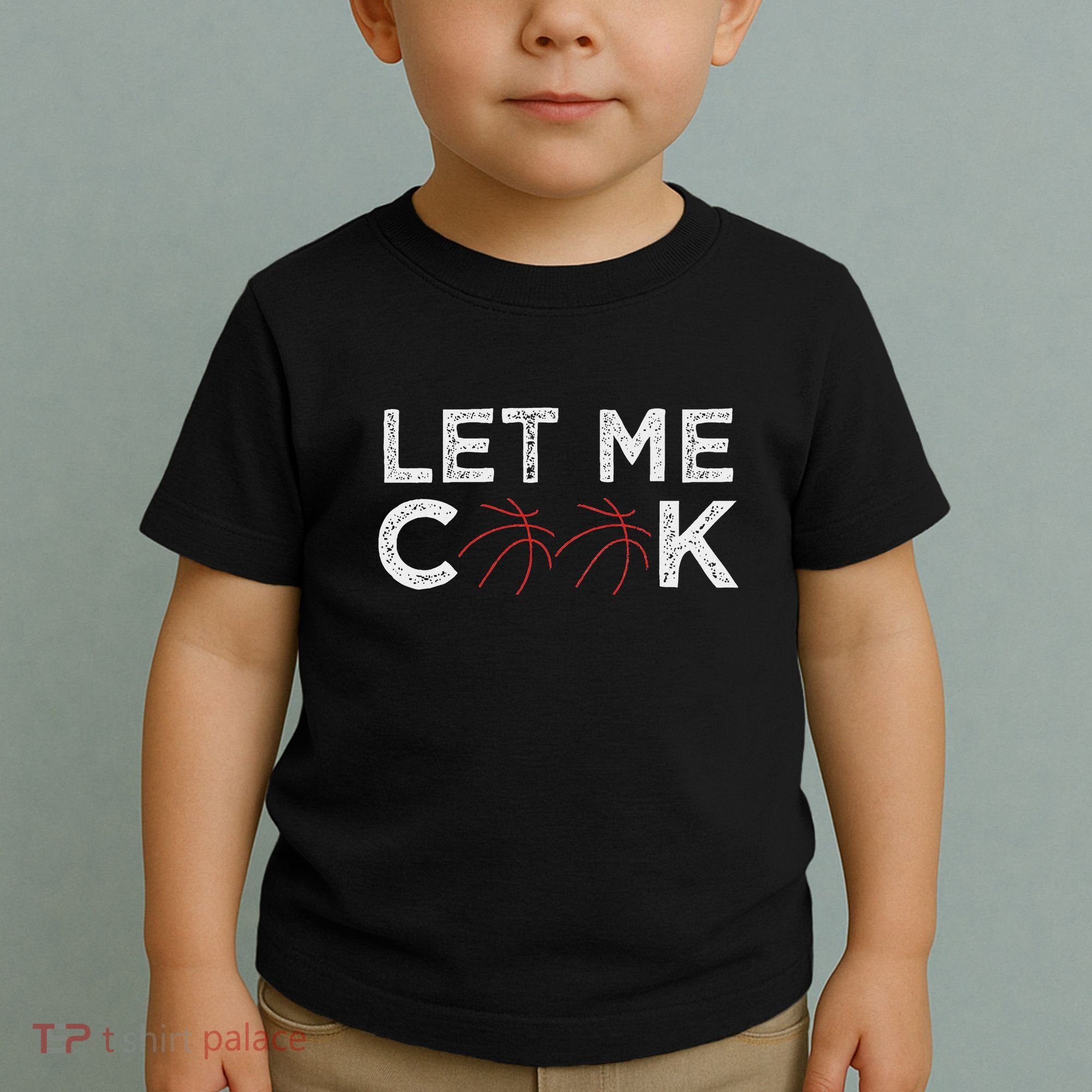 Funny Basketball Player Let Me Cook Basketball Toddler T-Shirt