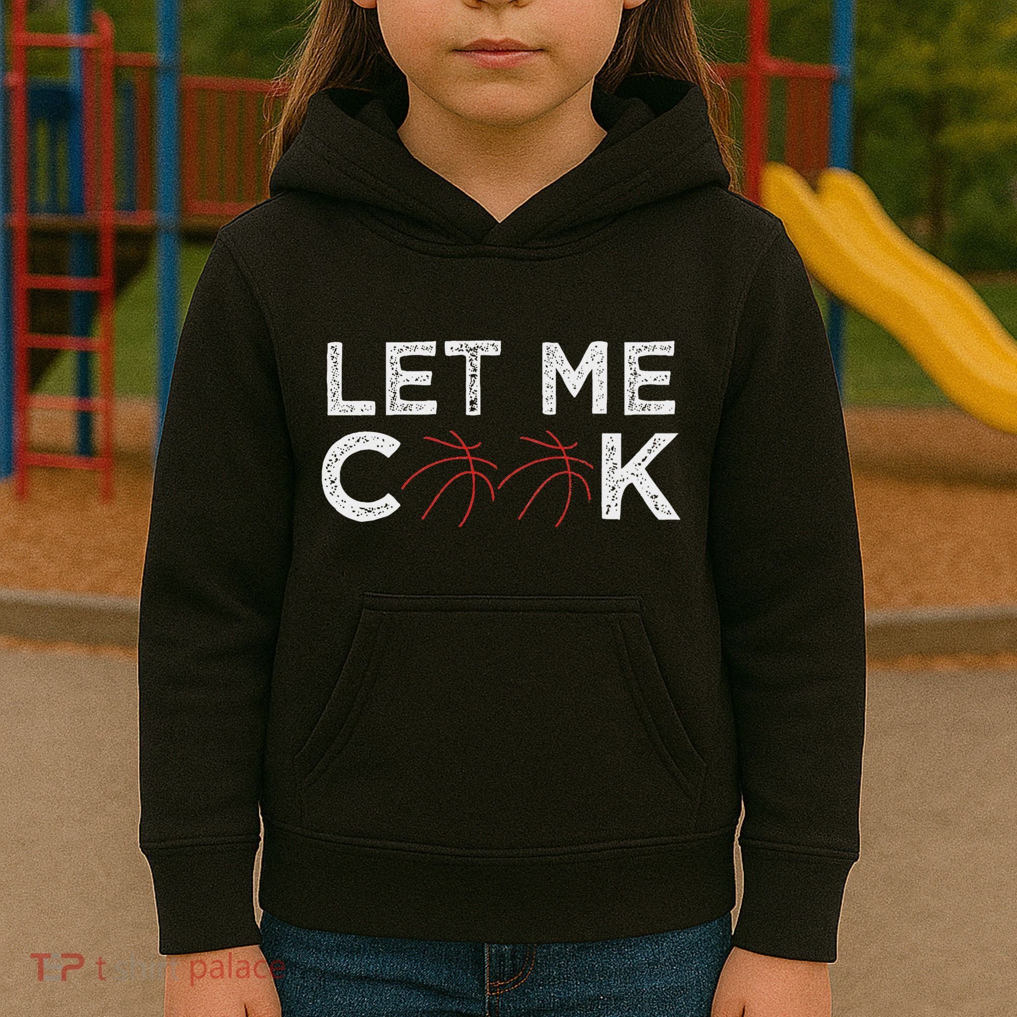 Funny Basketball Player Let Me Cook Basketball Kids Hoodie