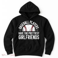 funny Baseball players have the prettiest girlfriends Hoodie thumb 0