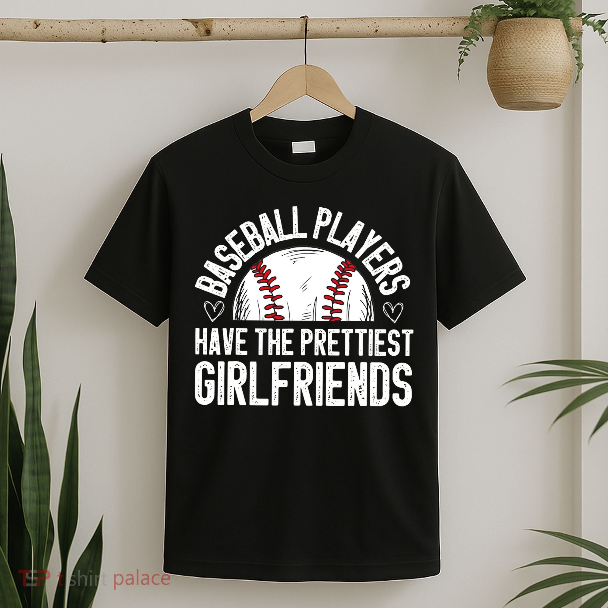 funny Baseball players have the prettiest girlfriends T-Shirt