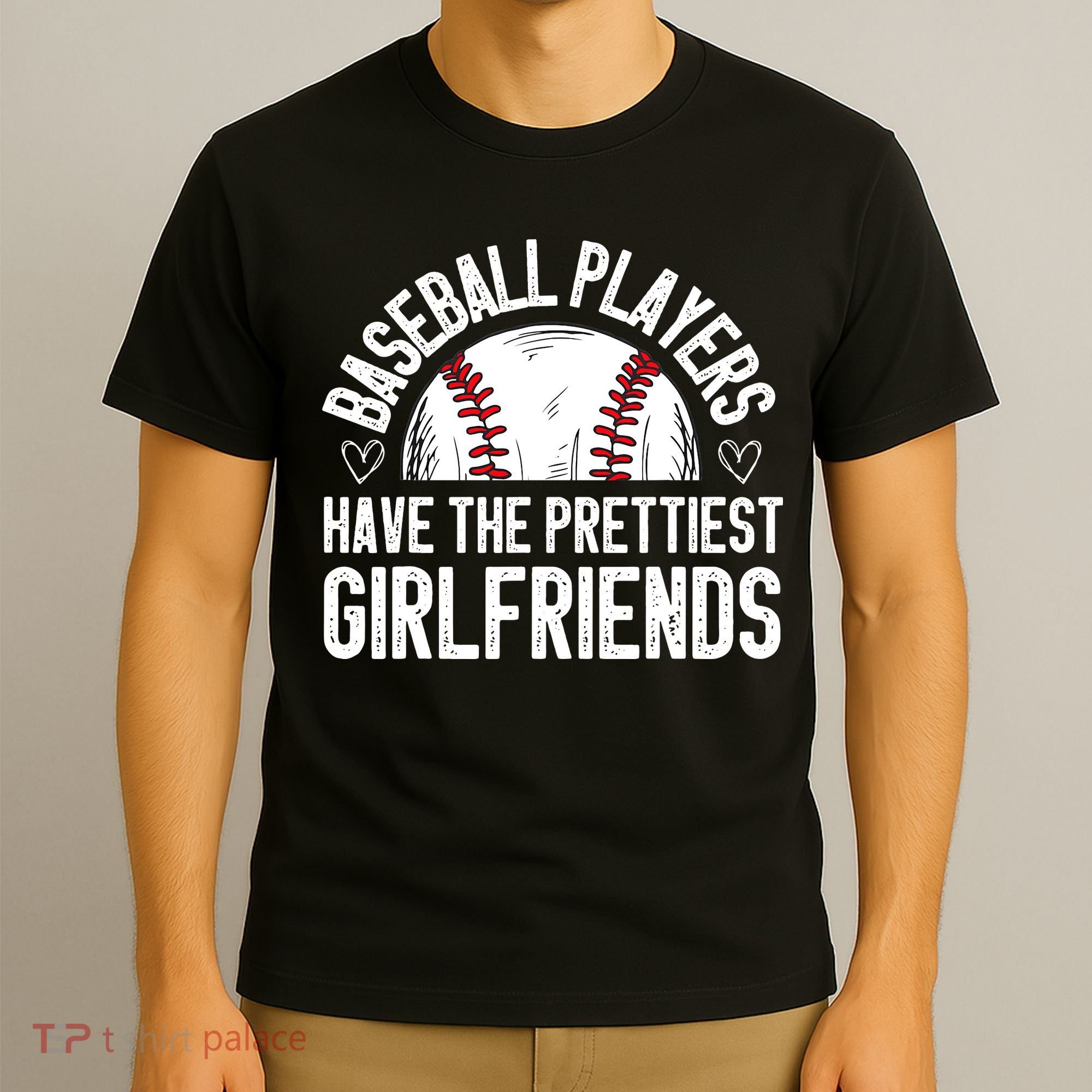funny Baseball players have the prettiest girlfriends T-Shirt