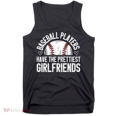 funny Baseball players have the prettiest girlfriends Tank Top