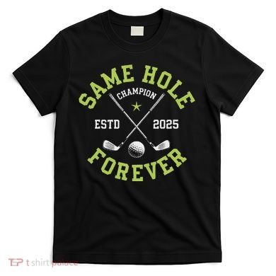 Funny Bachelor Party Groom Design Same Hole Forever T-Shirt