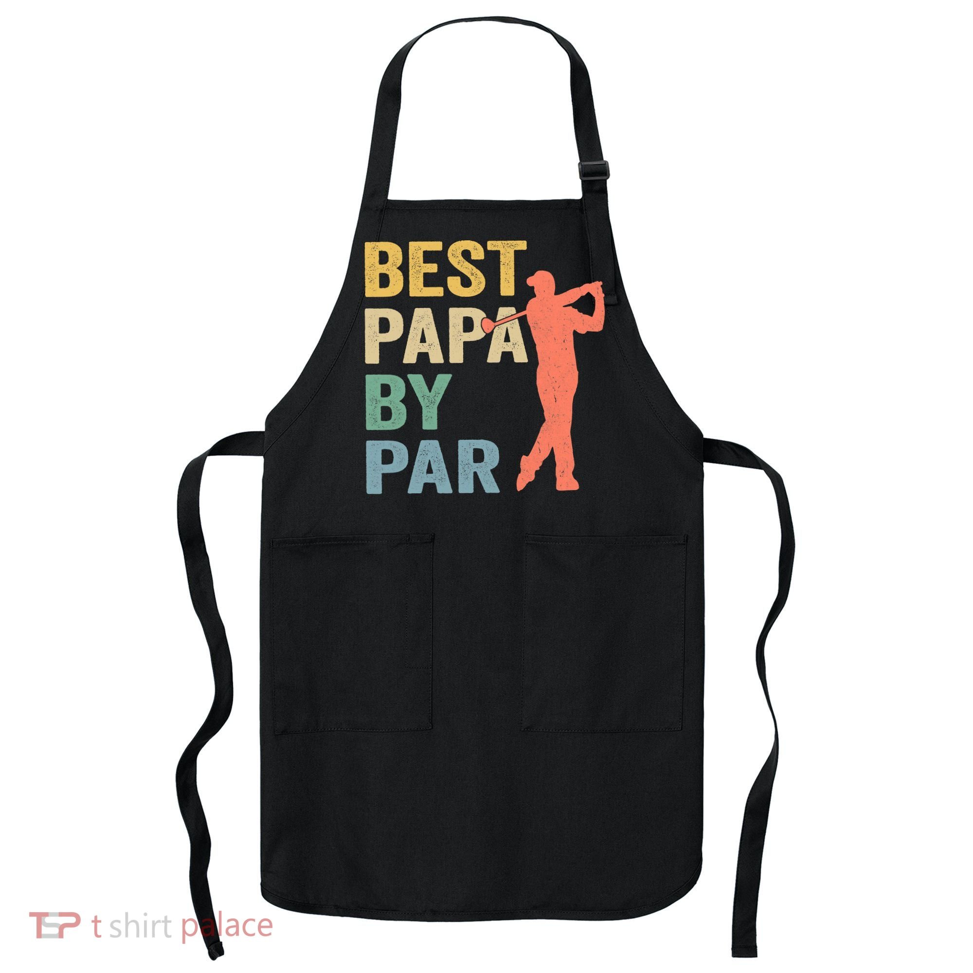 Funny Best Papa By Par Fathers Day Golf Grandpa Apron