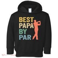 Funny Best Papa By Par Fathers Day Golf Grandpa Toddler Hoodie thumb 0