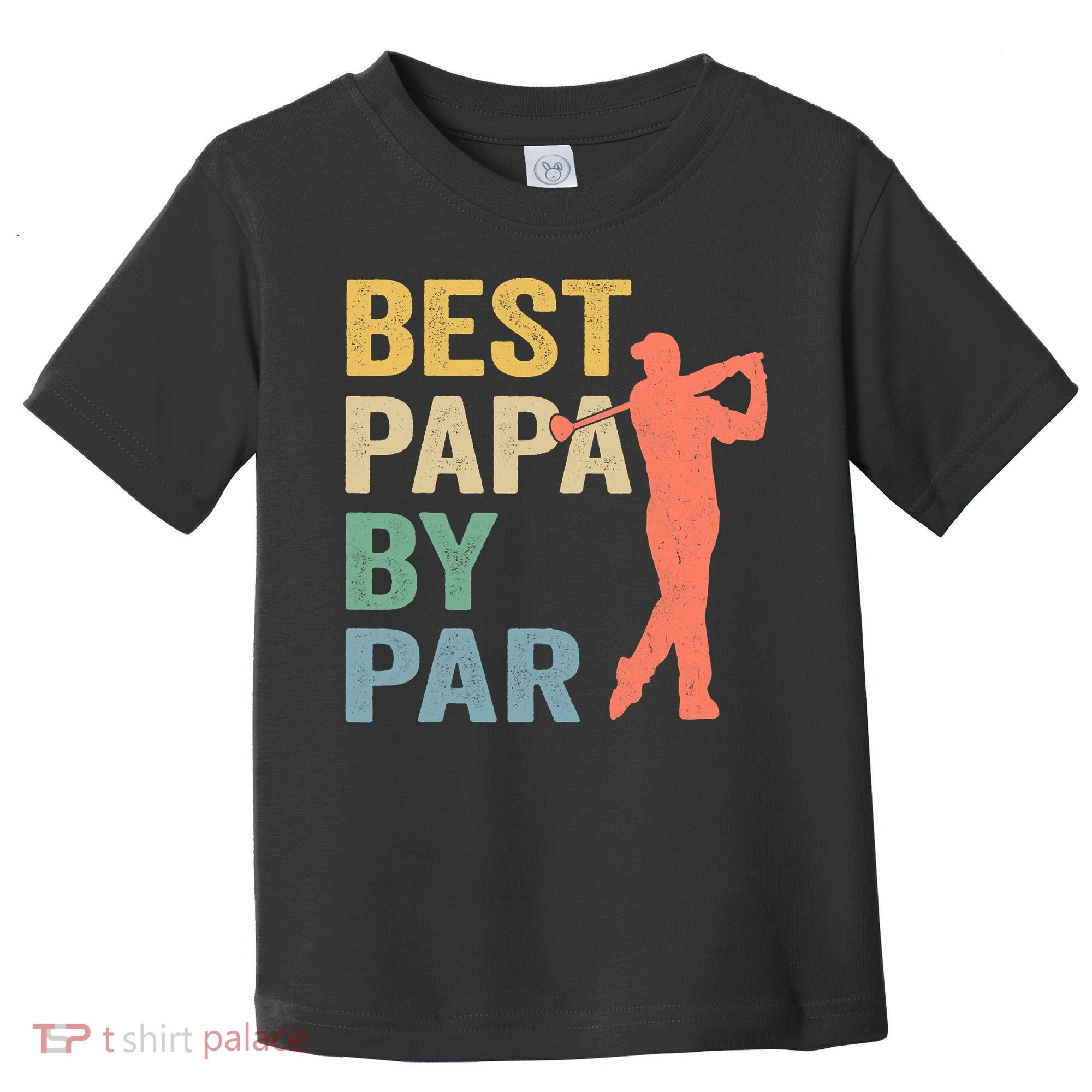 Funny Best Papa By Par Fathers Day Golf Grandpa Toddler T-Shirt