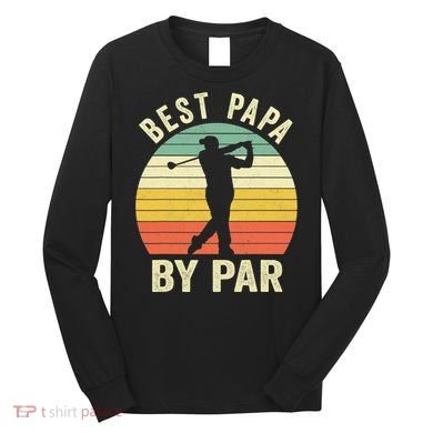 Funny Best Papa By Par Father's Day Golf Gift Long Sleeve Shirt