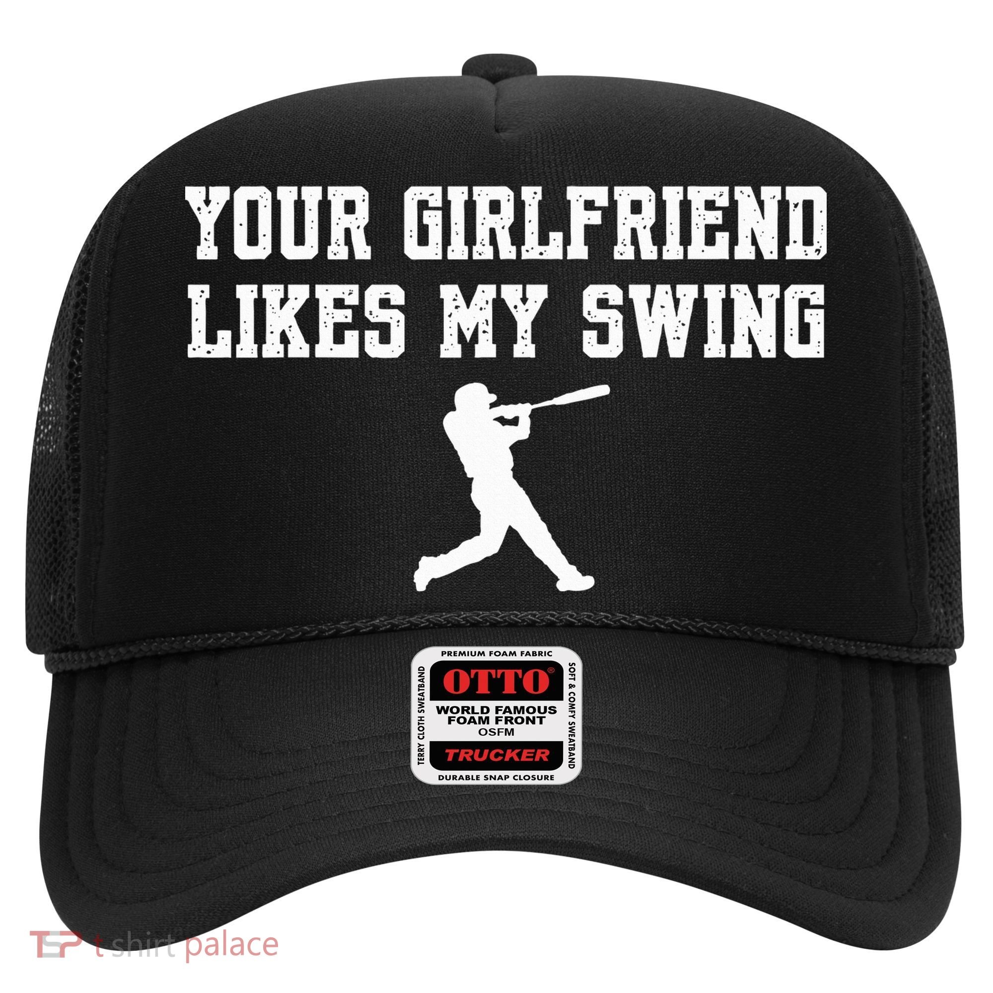 Funny Baseball Quote Your Girlfriend Likes My Swing Yo.Uth Hat