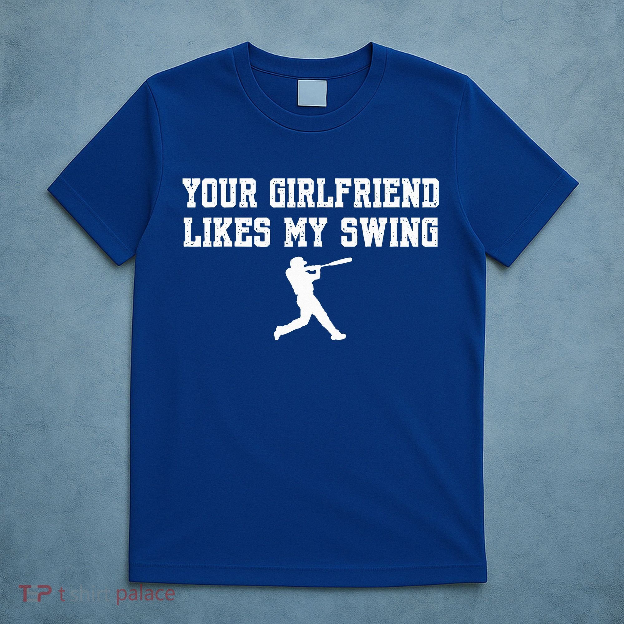 Funny Baseball Quote Your Girlfriend Likes My Swing Yo.Uth T-Shirt
