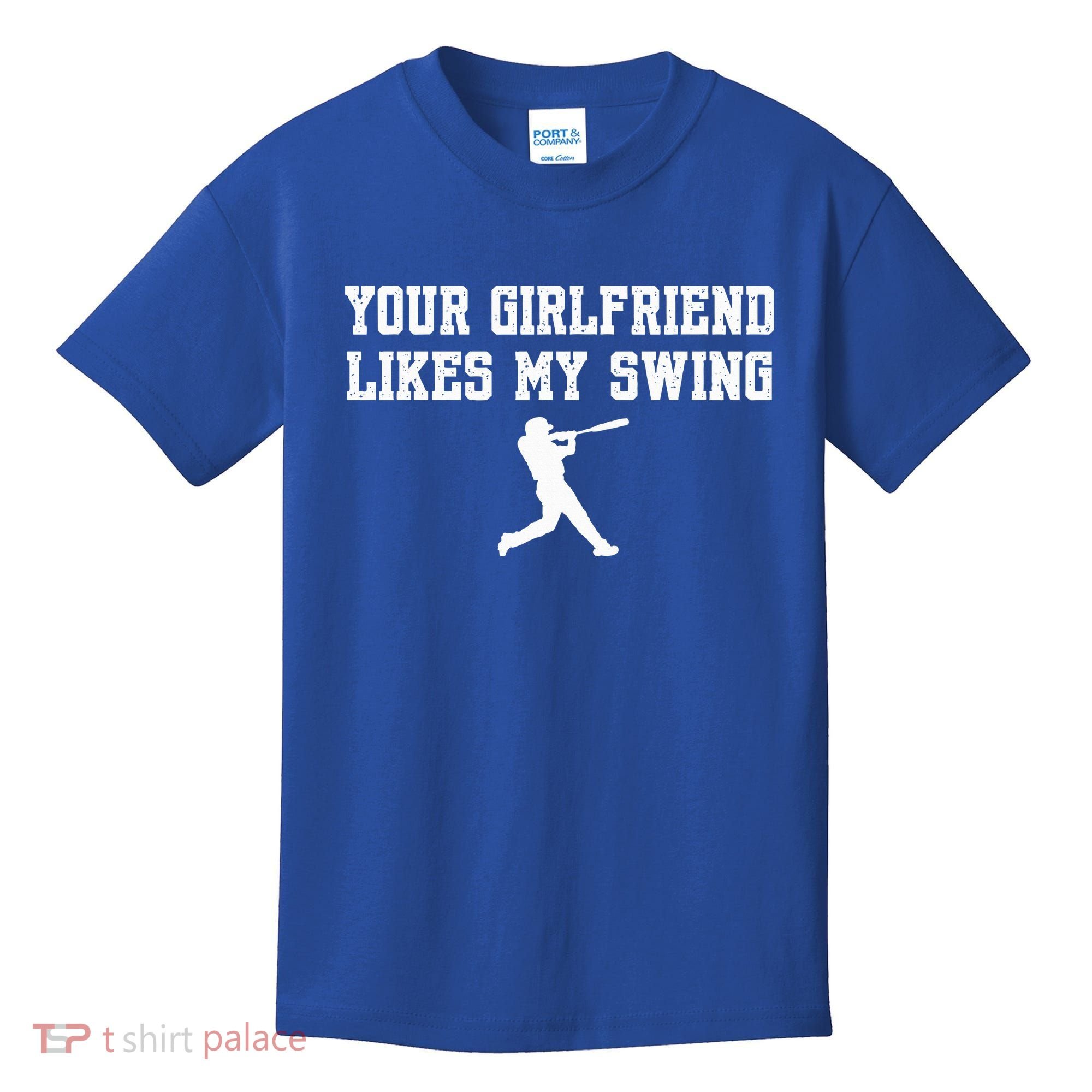 Funny Baseball Quote Your Girlfriend Likes My Swing Yo.Uth Kids T-Shirt
