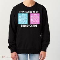 Funny Bingo Queen Stop Staring At My Bingo Cards Women's Sweatshirt thumb 0