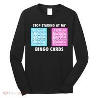 Funny Bingo Queen Stop Staring At My Bingo Cards Long Sleeve Shirt thumb 0