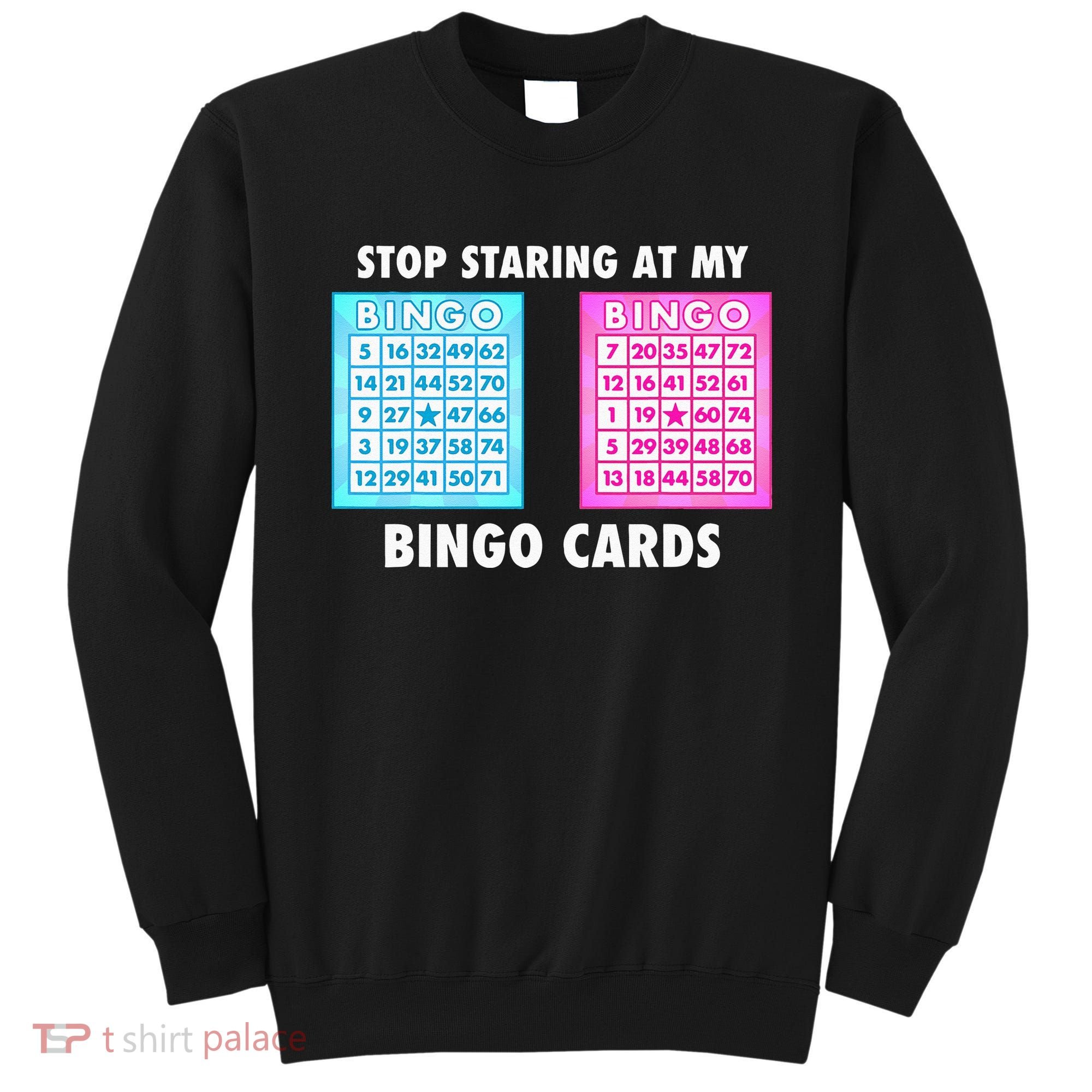 Funny Bingo Queen Stop Staring At My Bingo Cards Sweatshirt