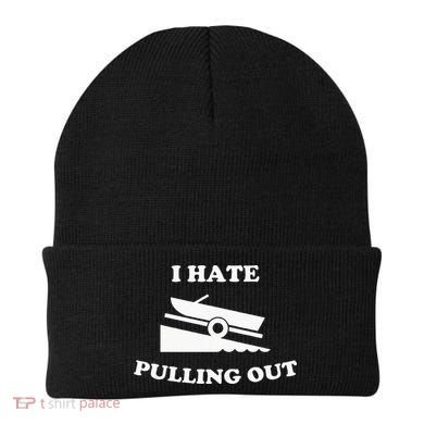 Funny Boating Quote I Hate Pulling Out For Boat Captain Beanie