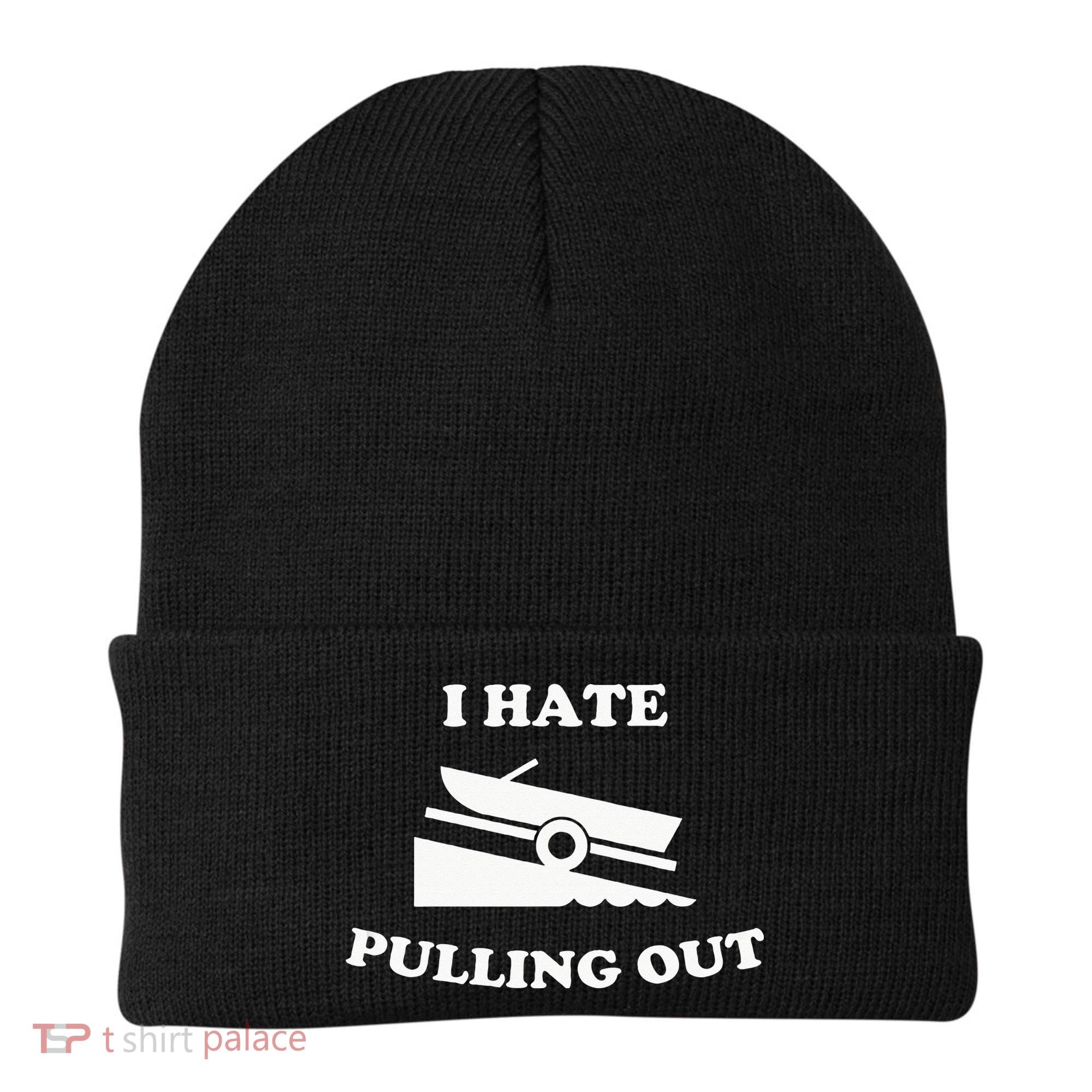 Funny Boating Quote I Hate Pulling Out For Boat Captain Beanie