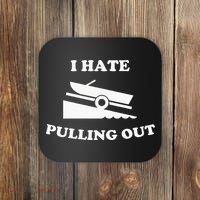 Funny Boating Quote I Hate Pulling Out For Boat Captain Coaster thumb 0