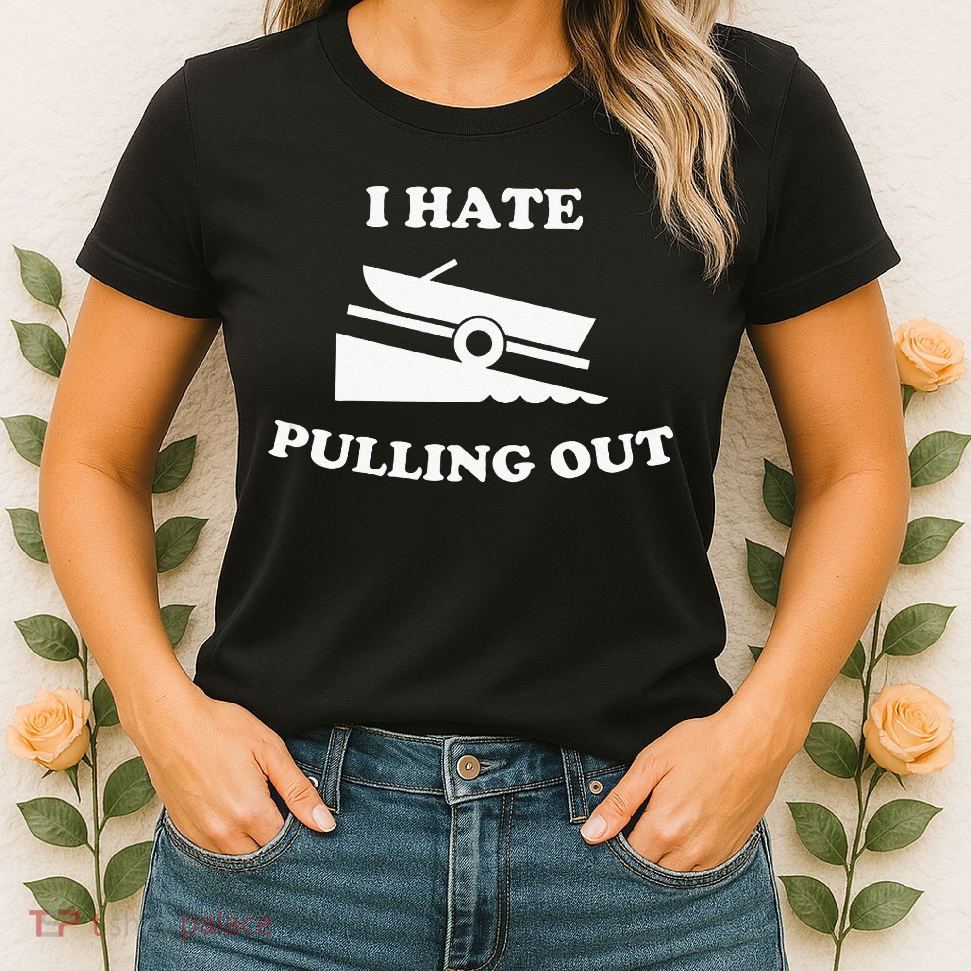 Funny Boating Quote I Hate Pulling Out For Boat Captain Women's T-Shirt