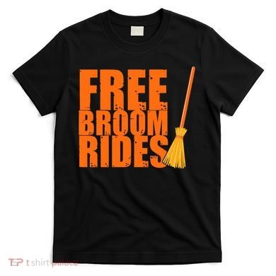 Free Broom Rides Funny Halloween T-Shirt