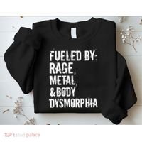 Fueled By Rage Metal And Body Dysmorphia Funny Grunge Style Sweatshirt thumb 2
