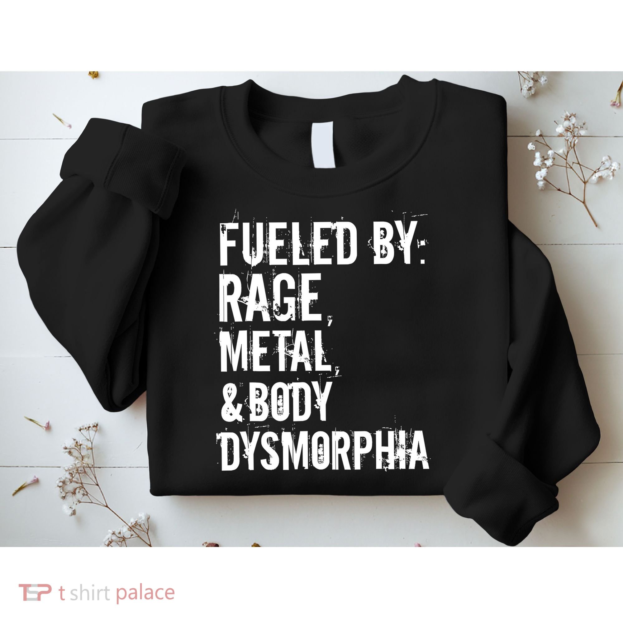 Fueled By Rage Metal And Body Dysmorphia Funny Grunge Style Sweatshirt