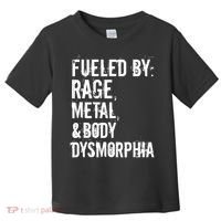 Fueled By Rage Metal And Body Dysmorphia Funny Grunge Style Toddler T-Shirt thumb 0