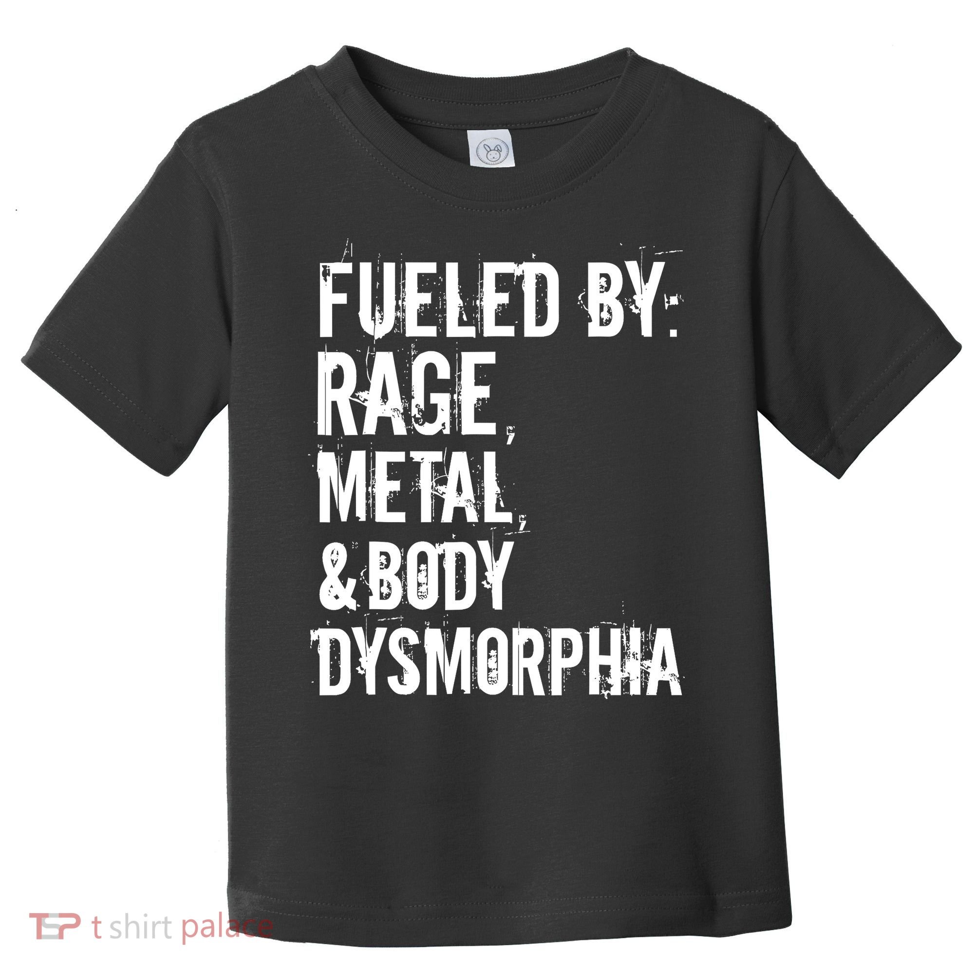 Fueled By Rage Metal And Body Dysmorphia Funny Grunge Style Toddler T-Shirt