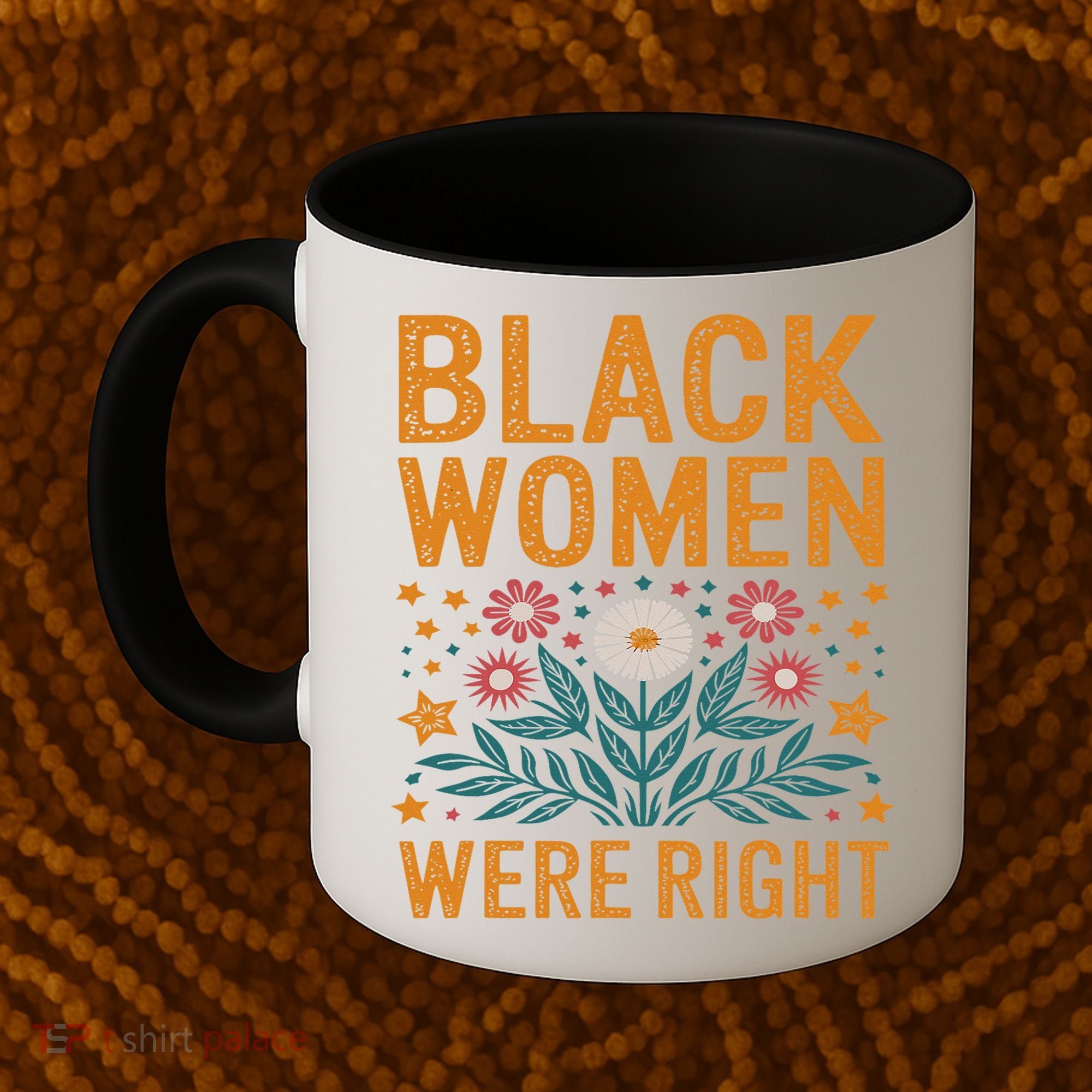 Floral Boho Resist Anti Trump Black Women Were Right Coffee Mug
