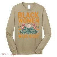 Floral Boho Resist Anti Trump Black Women Were Right Long Sleeve Shirt thumb 0