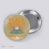 Floral Boho Resist Anti Trump Black Women Were Right Button thumb 0