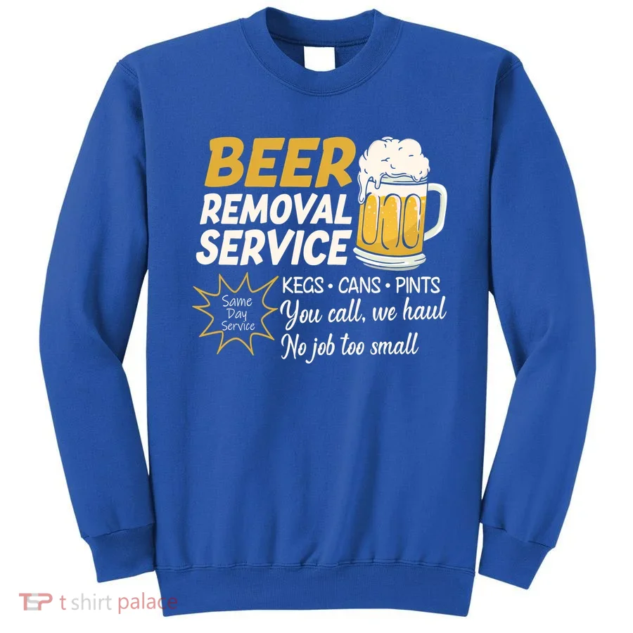 Funny Beer Removal Service Beer Ing Gift Sweatshirt