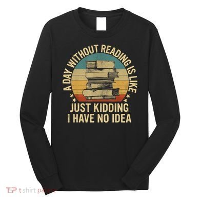 Funny Book Reading Gift For Nerd Librarian Book Readers Book Lovers Long Sleeve Shirt