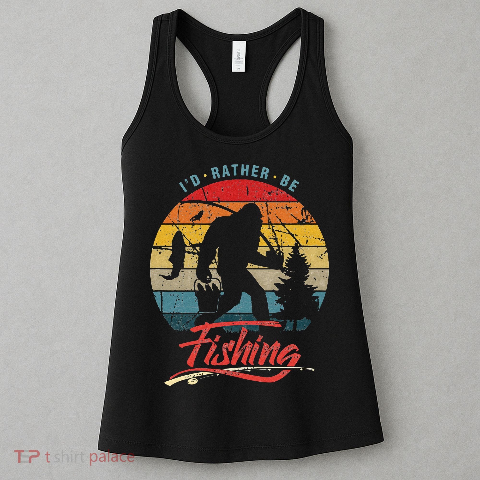 Funny Bigfoot Sasquatch Id Rather Be Fishing Women's Tank Top