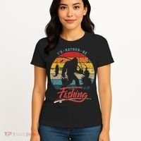 Funny Bigfoot Sasquatch Id Rather Be Fishing Women's T-Shirt thumb 4