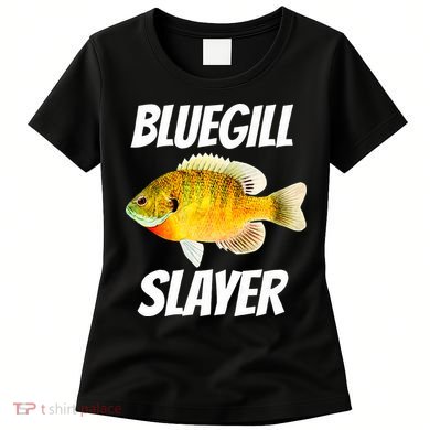 Funny Bluegill Slayer Fishing Women's T-Shirt