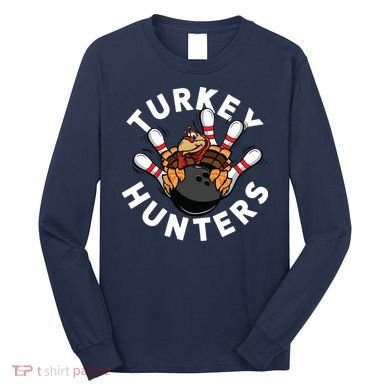 Funny Bowling Shirts For Turkey Hunters Long Sleeve Shirt