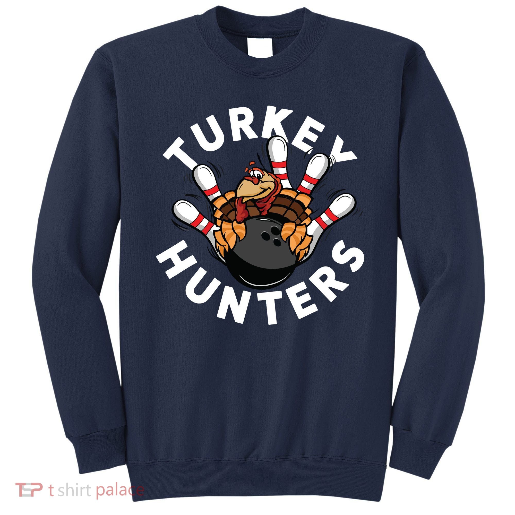 Funny Bowling Shirts For Turkey Hunters Sweatshirt