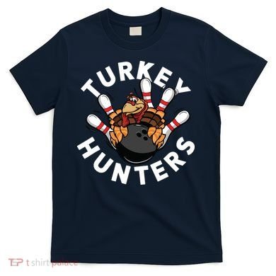 Funny Bowling Shirts For Turkey Hunters T-Shirt