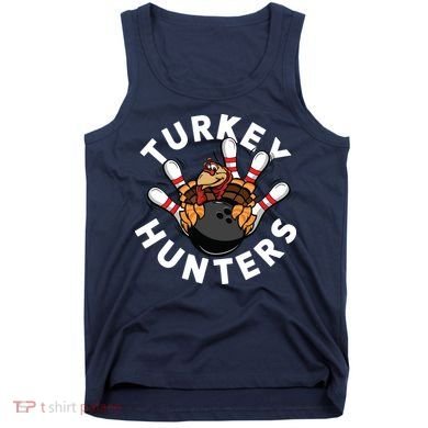 Funny Bowling Shirts For Turkey Hunters Tank Top