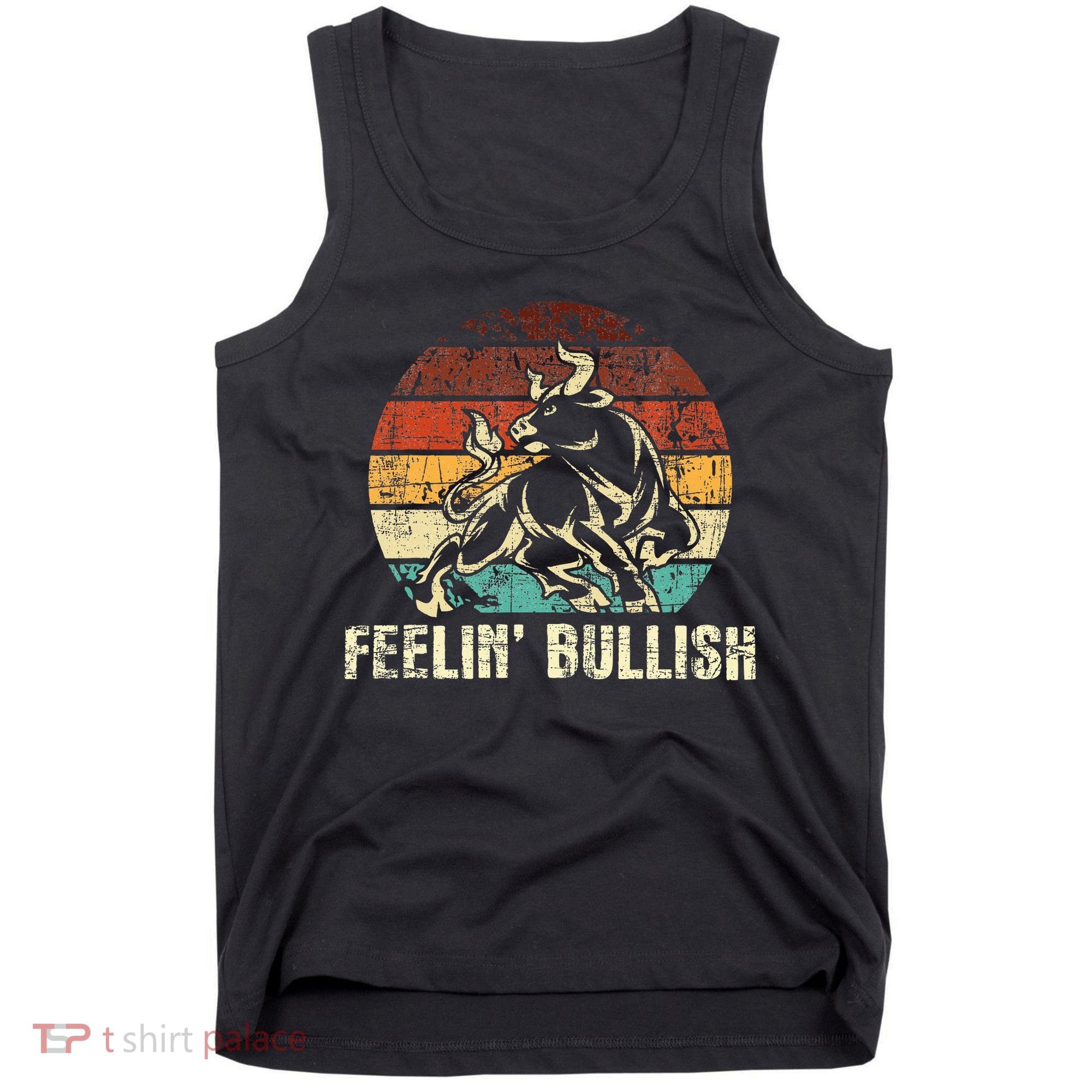 Feelin Bullish Stock Market Trading Day Trader Investor Tank Top
