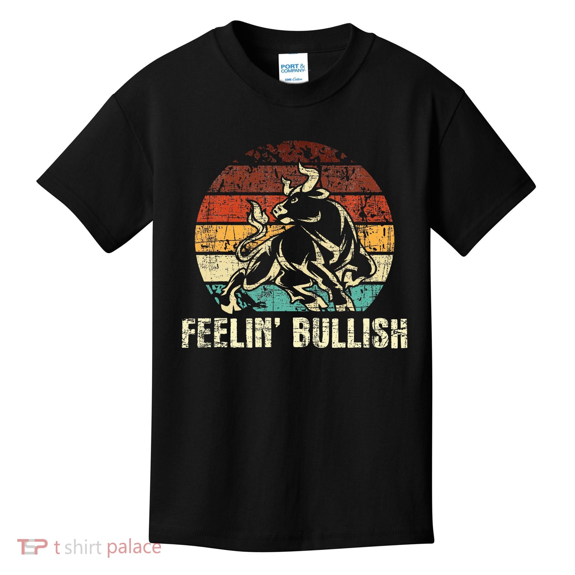 Feelin Bullish Stock Market Trading Day Trader Investor Kids T-Shirt