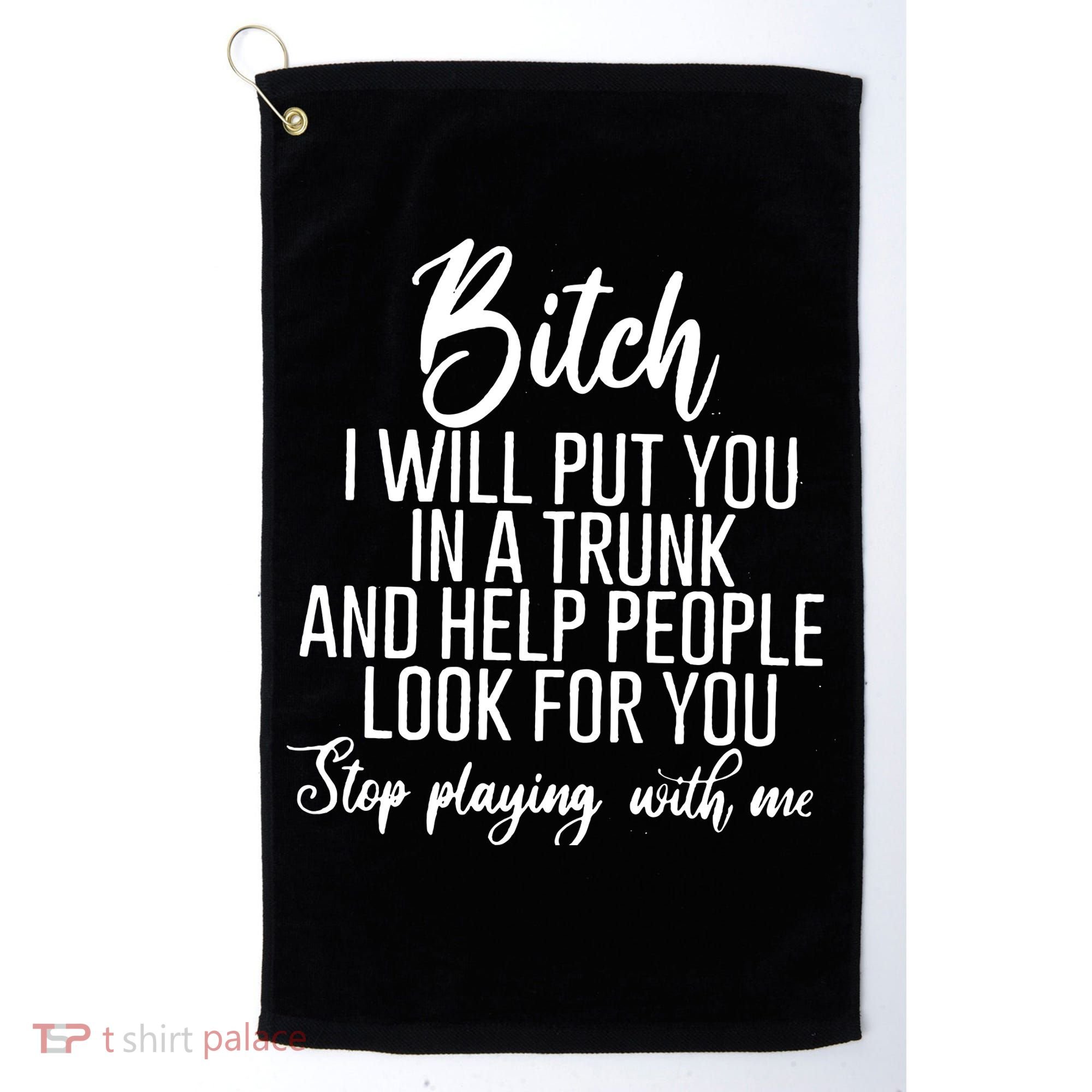 Funny Bitch Shirt Offensive Funny Shirt Funny Saying Golf Towel